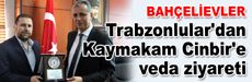 Trabzonlular'dan kaymakam Cinbir'e veda ziyareti