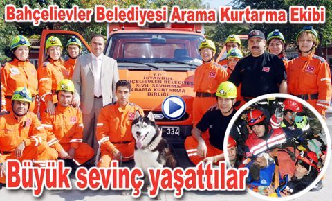 Bahçelievler Belediyesi kurtarma ekibi Türkiye’ye büyük sevinç yaşattı