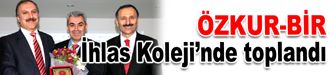 ÖZKUR-BİR İhlas Koleji’nde toplandı