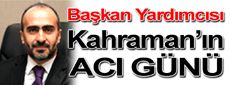 Başkan Yardımcısı Derviş Kahraman’ın Abisi vefat etti…
