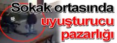 Sokak ortasında uyuşturucu pazarlığı