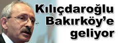 Kılıçdaroğlu Bakırköy’e geliyor