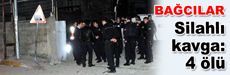 Bağcılar’da silahlı kavga: 4 ölü