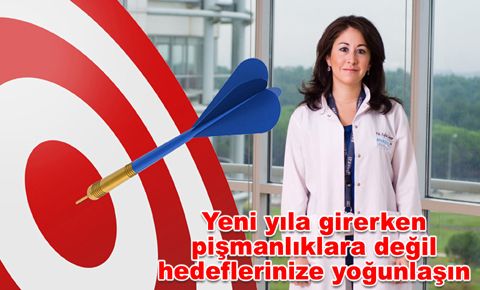 Yeni yıla girerken pişmanlıklara değil hedeflerinize yoğunlaşın