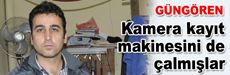 Kamera kayıt makinesini de çalmışlar