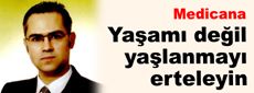 Yaşamı değil yaşlanmayı erteleyin