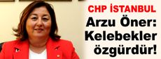 Arzu Öner: Kelebekler özgürdür!