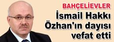 İsmail Hakkı Özhan'ın dayısı vefat etti