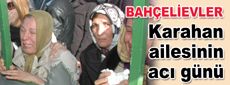 Karahan ailesinin acı günü
