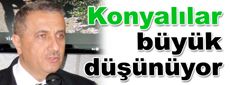 Konyalılar büyük düşünüyor