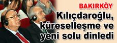 Kılıçdaroğlu, küreselleşme ve yeni solu dinledi
