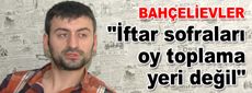 Karahasanoğlu: İftar sofraları oy toplama yeri değil