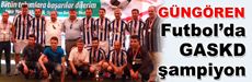Futbol’da GASKD şampiyon oldu…