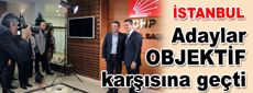 CHP’li adaylar objektif karşısına geçti...