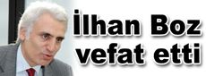 İlhan Boz vefat etti