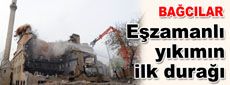 Eşzamanlı yıkımın ilk durağı, Bağcılar