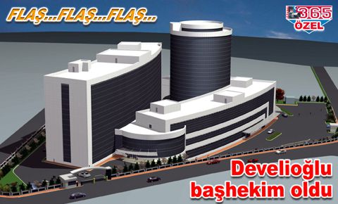 Develioğlu başhekim oldu…