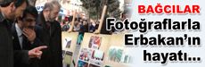Erbakan’ın fotoğrafları Bağcılar’da sergilendi