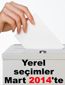 Yerel seçimler Mart 2014'te