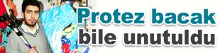 Protez bacak bile unutuldu