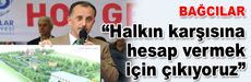 Çağırıcı: Halkın karşısına hesap vermek için çıkıyoruz