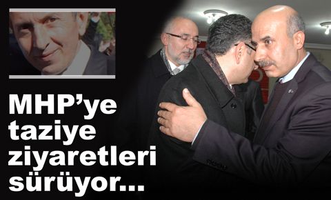 MHP teşkilatlarına taziye ziyaretleri sürüyor…