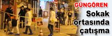 Güngören'de sokak ortasında çatışma