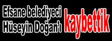 Yılların belediyecisi Hüseyin Doğan vefat etti
