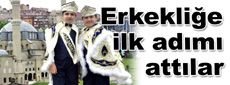 Erkekliğe ilk adımı attılar