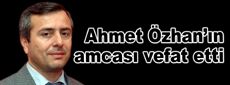 Muhtar Ahmet Özhan’ın acı günü…