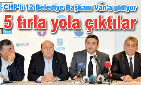 CHP’li 12 Belediye Başkanı Van’a gidiyor…