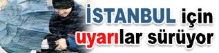 Meteorolojiden İstanbullulara uyarı…