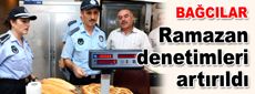 Ramazan denetimleri artırıldı