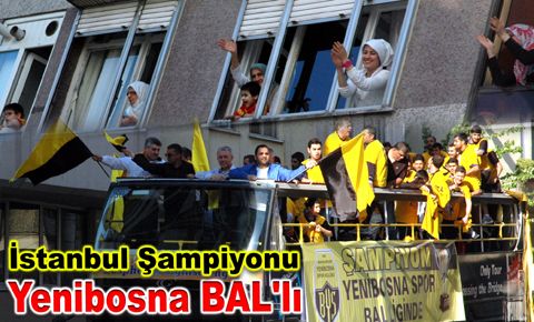 İstanbul Şampiyonu olan Yenibosna BAL&#039;da…