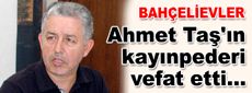 Ahmet Taş'ın kayınpederi vefat etti...