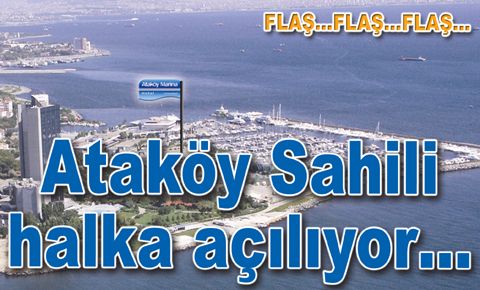 ‘Milli mesele Ataköy’de emsal yarıya inecek, 1 milyar dolar yatırımla sahil halka açılacak