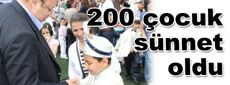 200 çocuk sünnet oldu