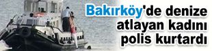 Bakırköy'de denize atlayan kadını polis kurtardı