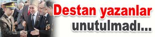 Destan yazanlar unutulmadı