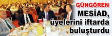 MESİAD, üyelerini iftarda buluşturdu
