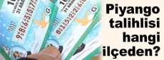 Piyango talihlisi hangi ilçeden?