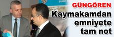 Kaymakam Orhan’dan emniyete tam not