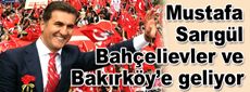 Mustafa Sarıgül bölgemize geliyor