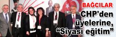 CHP&#039;den üyelerine, “Siyasi eğitim”