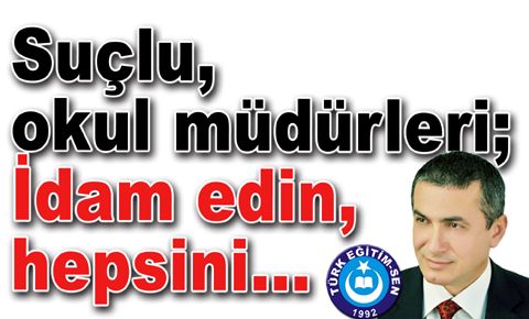 Suçlu, okul müdürleri; İdam edin, hepsini