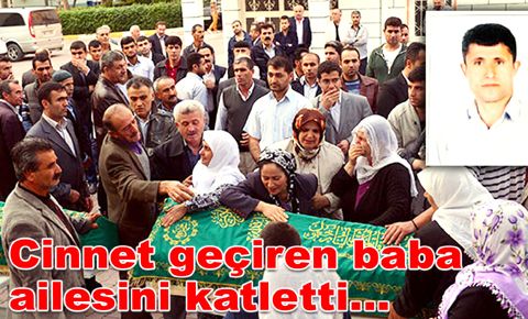 Cinnet geçiren baba, ailesini katletti...