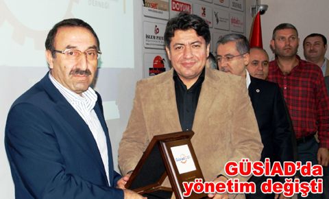 GÜSİAD’da yönetim değişti