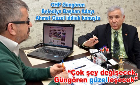 Ahmet Güzel: İstanbul Güngören’i konuşacak