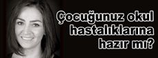 Çocuğunuz okul hastalıklarına hazır mı?