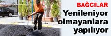 Yenileniyor, olmayanlara yapılıyor